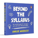 Beyond The Syllabus : The Real-Life Guide For Teenagers Who Want More Than Just Marks-9780143471103
