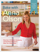 Bake With Anna Olson : More Than 125 Simple, Scrumptious and Sensational Recipes to Make You a Better Baker-9780147530219