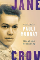 Jane Crow : The Life of Pauli Murray-9780190053819