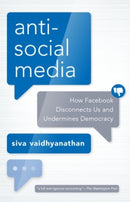 Antisocial Media : How Facebook Disconnects Us and Undermines Democracy-9780190056544