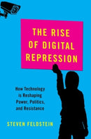 The Rise of Digital Repression : How Technology is Reshaping Power, Politics, and Resistance-9780190057497