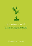 Growing Moral : A Confucian Guide to Life-9780190062897