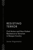 Resisting Terror : Civil Action and Non-Violent Resistance to Terrorism in Basque Country-9780190071318