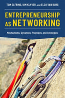 Entrepreneurship as Networking : Mechanisms, Dynamics, Practices, and Strategies-9780190076894