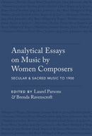 Analytical Essays on Music by Women Composers: Secular & Sacred Music to 1900 : Secular & Sacred Music to 1900-9780190077136