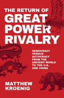 The Return of Great Power Rivalry : Democracy versus Autocracy from the Ancient World to the U.S. and China-9780190080242