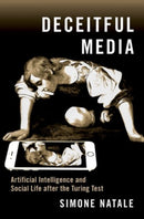 Deceitful Media : Artificial Intelligence and Social Life after the Turing Test-9780190080372