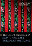 The Oxford Handbook of Slavic and East European Folklore-9780190080778