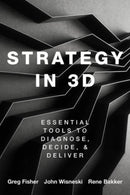 Strategy in 3D : Essential Tools to Diagnose, Decide, and Deliver-9780190081485