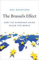 The Brussels Effect : How the European Union Rules the World-9780190088583