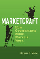 Marketcraft : How Governments Make Markets Work-9780190090449