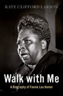 Walk with Me : A Biography of Fannie Lou Hamer-9780190096847