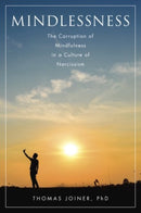 Mindlessness : The Corruption of Mindfulness in a Culture of Narcissism-9780190200626