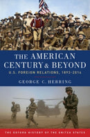 The American Century and Beyond : U.S. Foreign Relations, 1893-2014-9780190212476