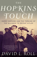 The Hopkins Touch : Harry Hopkins and the Forging of the Alliance to Defeat Hitler-9780190218171