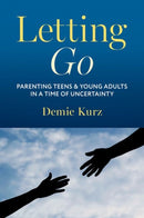 Letting Go : Parenting Teens and Young Adults in a Time of Uncertainty-9780190222451