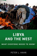 Libya and the West : What Everyone Needs to Knowr-9780190223021