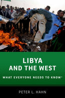 Libya and the West : What Everyone Needs to Knowr-9780190223038