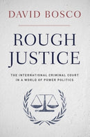 Rough Justice : The International Criminal Court in a World of Power Politics-9780190229207