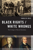 Black Rights/White Wrongs : The Critique of Racial Liberalism-9780190245429