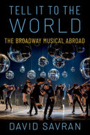 Tell it to the World : The Broadway Musical Abroad-9780190249533