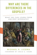 Why Are There Differences in the Gospels? : What We Can Learn from Ancient Biography-9780190264260
