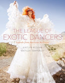 The League of Exotic Dancers : Legends from American Burlesque-9780190457563