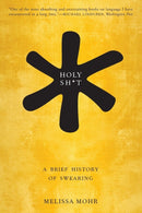 Holy Sh*t : A Brief History of Swearing-9780190491680