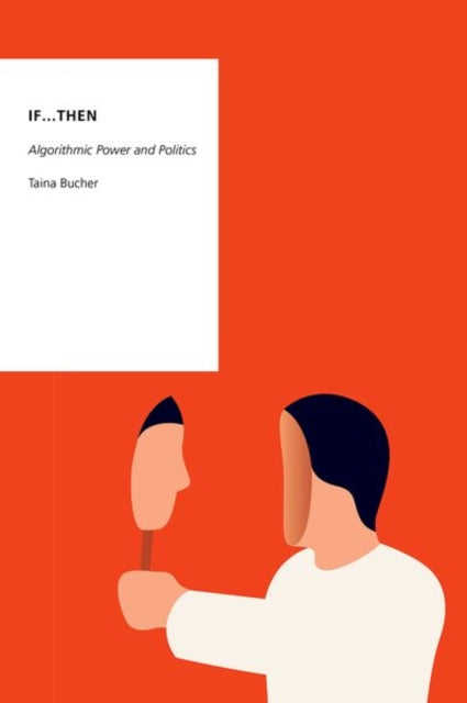 If...Then : Algorithmic Power and Politics-9780190493035