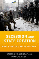 Secession and State Creation : What Everyone Needs to Knowr-9780190494049