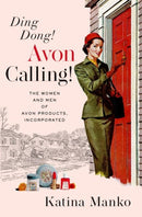 Ding Dong! Avon Calling! : The Women and Men of Avon Products, Incorporated-9780190499822