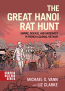 The Great Hanoi Rat Hunt : Empire, Disease, and Modernity in French Colonial Vietnam-9780190602697