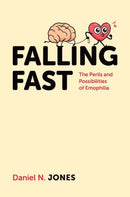 Falling Fast : The Perils and Possibilities of Emophilia-9780190612580