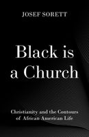 Black is a Church : Christianity and the Contours of African American Life-9780190615130