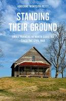 Standing Their Ground : Small Farmers in North Carolina since the Civil War-9780190616731