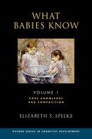 What Babies Know : Core Knowledge and Composition Volume 1-9780190618247