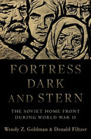 Fortress Dark and Stern : The Soviet Home Front during World War II-9780190618414