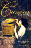 Curious Subjects : Women and the Trials of Realism-9780190624002