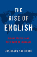 The Rise of English : Global Politics and the Power of Language-9780190625610