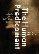 The Human Predicament : A Candid Guide to Life's Biggest Questions-9780190633813