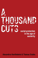 A Thousand Cuts : Social Protection in the Age of Austerity-9780190637736