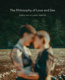 The Philosophy of Love and Sex-9780190644758