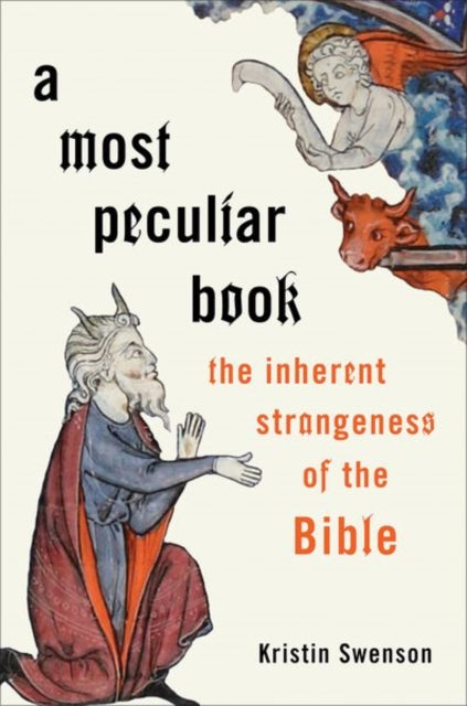 A Most Peculiar Book : The Inherent Strangeness of the Bible-9780190651732