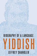 Yiddish : Biography of a Language-9780190651961