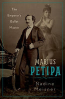 Marius Petipa : The Emperor's Ballet Master-9780190659295