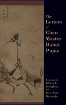 The Letters of Chan Master Dahui Pujue : Smashing the Mind of Samsara-9780190664169