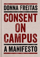 Consent on Campus : A Manifesto-9780190671150