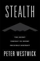 Stealth : The Secret Contest to Invent Invisible Aircraft-9780190677442