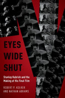 Eyes Wide Shut : Stanley Kubrick and the Making of His Final Film-9780190678036