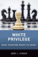 White Privilege : What Everyone Needs to Know (R)-9780190684068